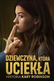 Plakat filmu Dziewczyna, która uciekła: Historia Kary Robinson