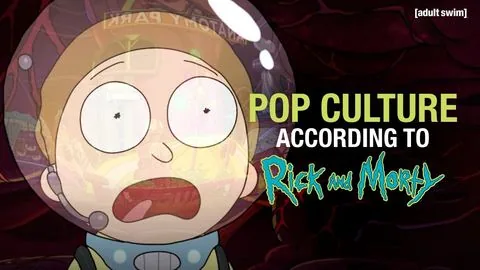 Pop Culture According to Rick and Morty - Rick and Morty