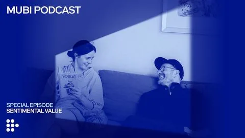 Joachim Trier’s different kind of meta-movie (w/ the cast) | MUBI Podcast - Wartość sentymentalna