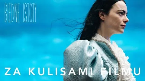 Za kulisami filmu | Bella - Biedne istoty