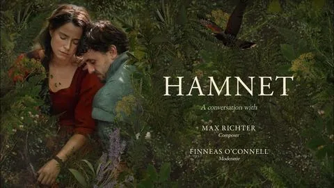 A Conversation with Composer Max Richter, Moderated by Finneas O’Connell - Hamnet